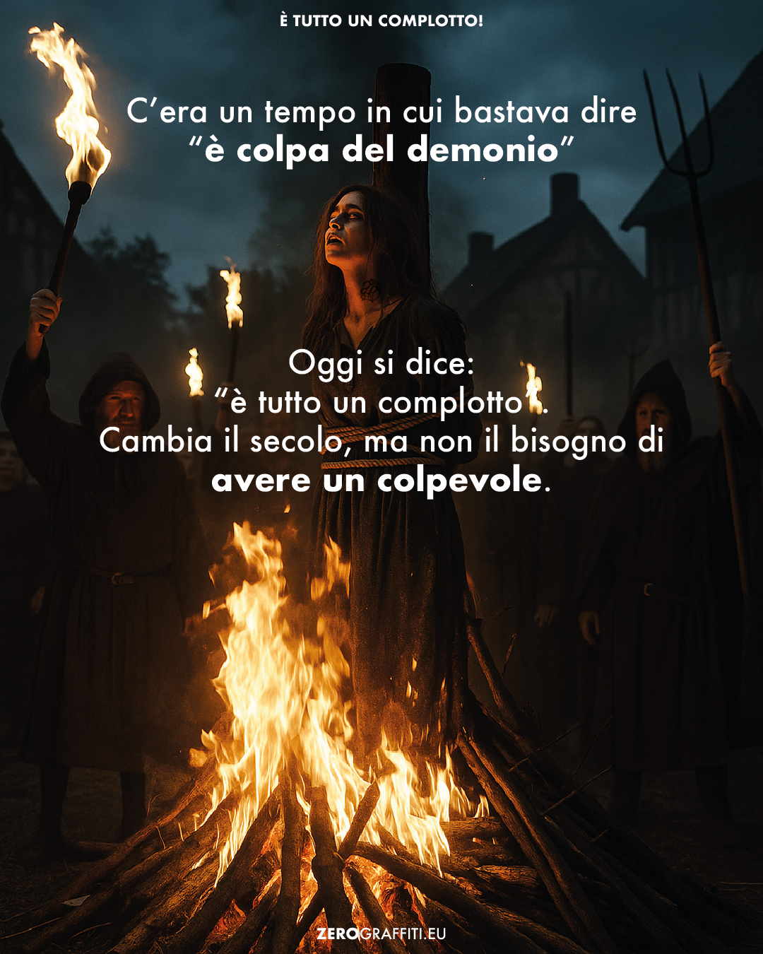 C’era un tempo in cui bastava dire “è colpa del demonio”. Oggi si dice: “è tutto un complotto”. Cambia il secolo, ma non il bisogno di avere un colpevole.