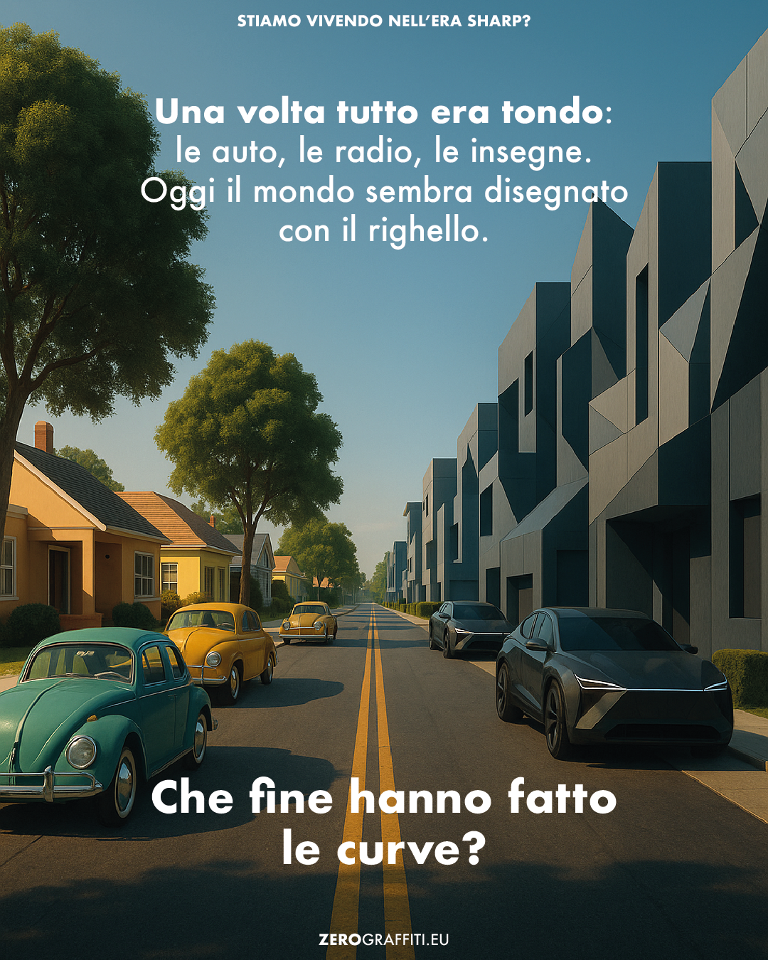 Una volta tutto era tondo: le auto, le radio, le insegne. Oggi il mondo sembra disegnato con il righello. Che fine hanno fatto le curve?