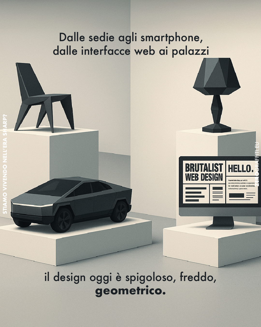 Dalle sedie agli smartphone, dalle interfacce web ai palazzi: il design oggi è spigoloso, freddo, geometrico.