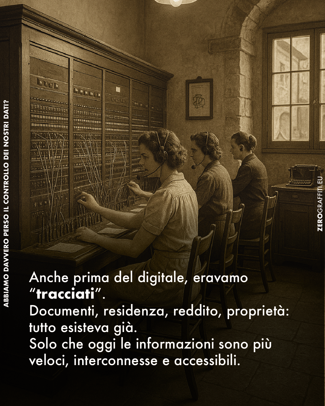 Anche prima del digitale, eravamo “tracciati”. Documenti, residenza, reddito, proprietà : tutto esisteva già . Solo che oggi le informazioni sono più veloci, interconnesse e accessibili.