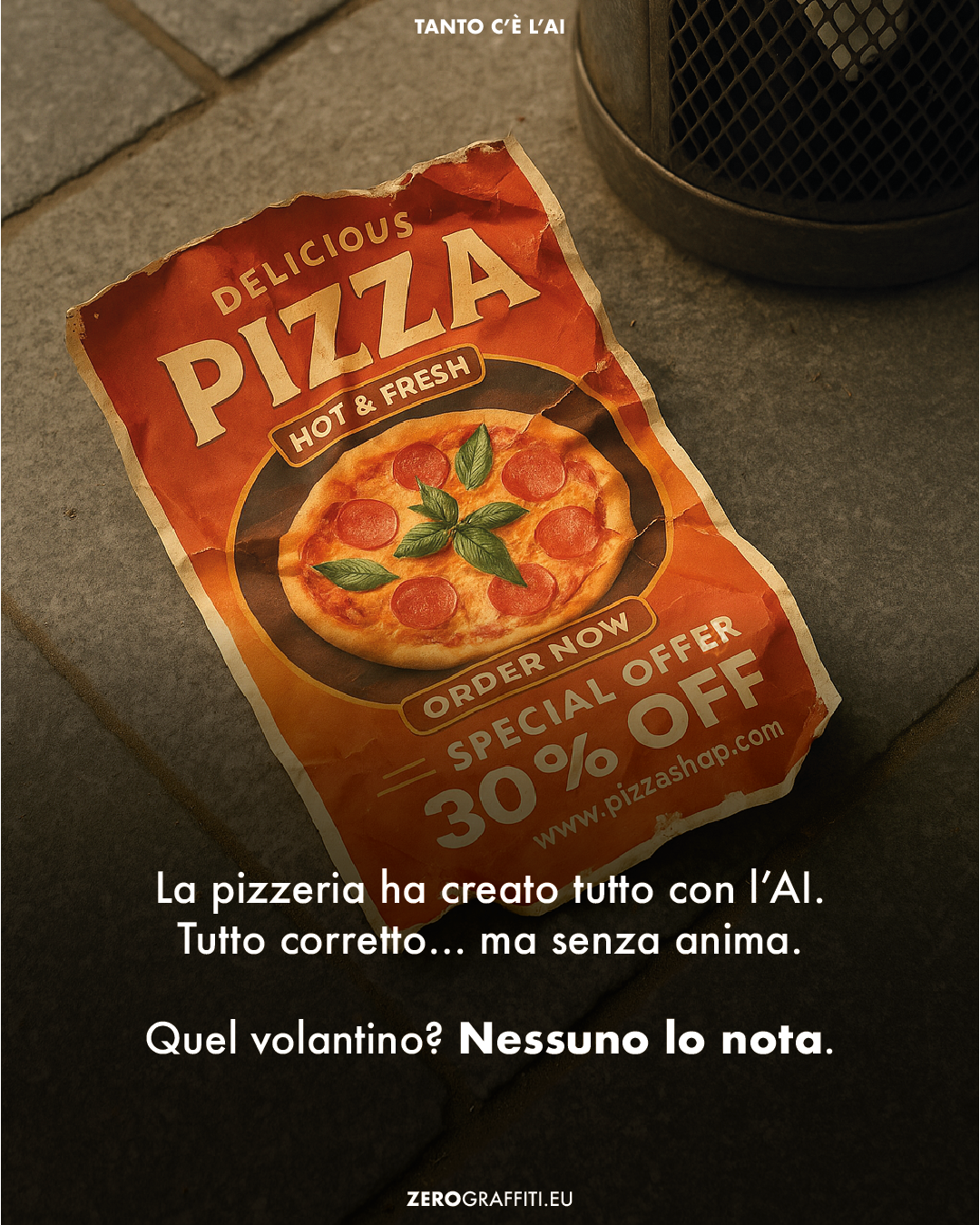 La pizzeria ha menù, flyer e post social. Tutti fatti con l’AI. Tutti corretti, tutti vuoti. Nessuno si ricorda quel volantino. Nessuno lo condivide.