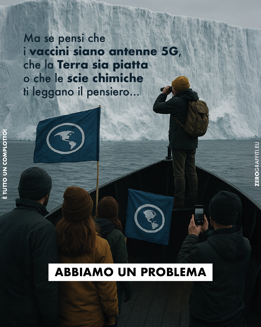Ma se pensi che i vaccini siano antenne 5G, che la Terra sia piatta o che le scie chimiche ti leggano il pensiero... Abbiamo un problema.
